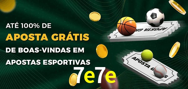 7e7e Ate 100% de Aposta Gratis